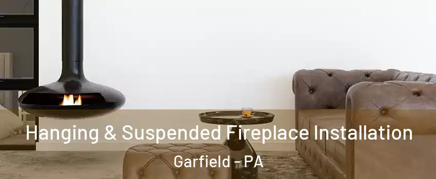 Hanging & Suspended Fireplace Installation Garfield - PA