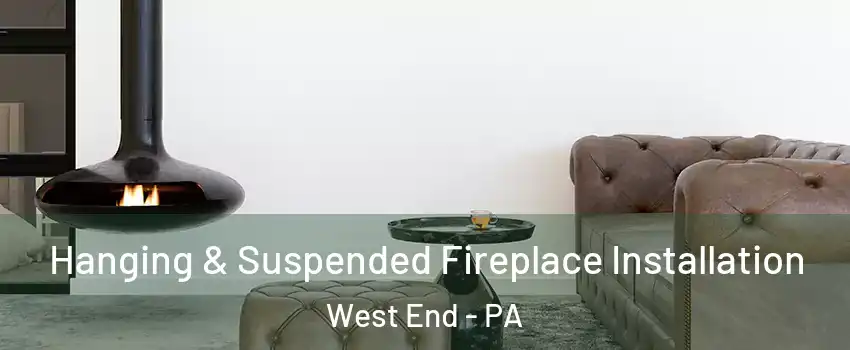 Hanging & Suspended Fireplace Installation West End - PA