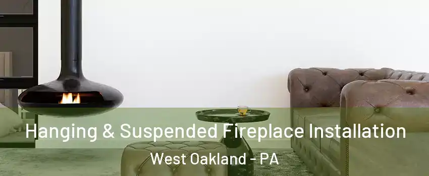 Hanging & Suspended Fireplace Installation West Oakland - PA