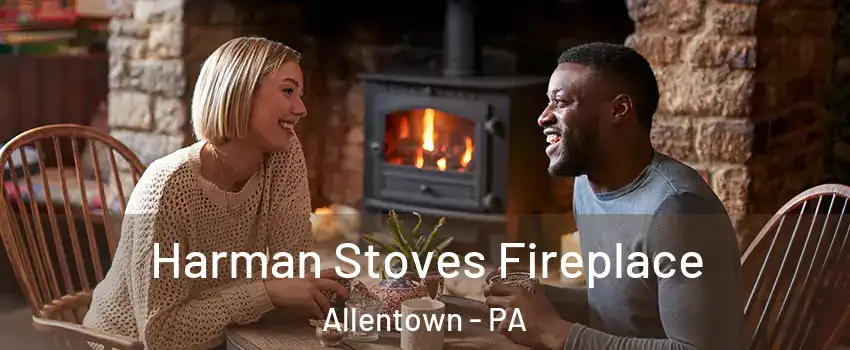 Harman Stoves Fireplace Allentown - PA
