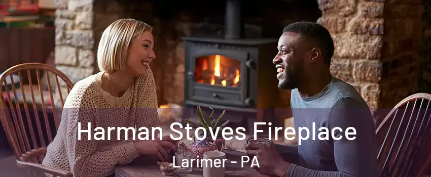 Harman Stoves Fireplace Larimer - PA