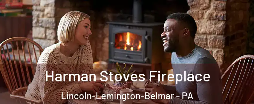 Harman Stoves Fireplace Lincoln-Lemington-Belmar - PA