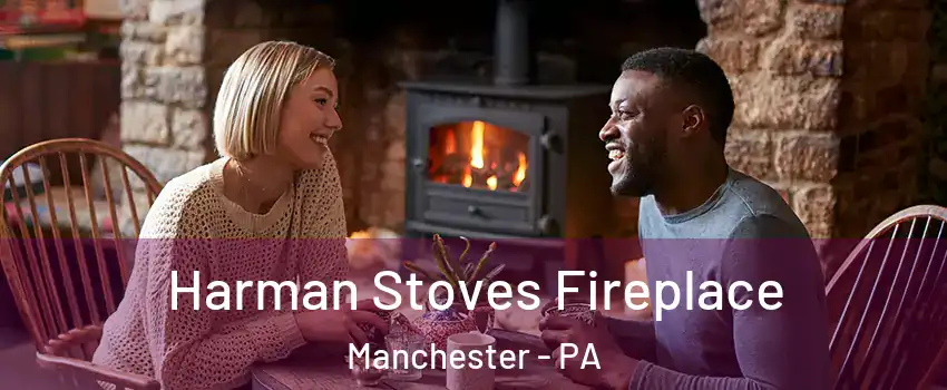 Harman Stoves Fireplace Manchester - PA