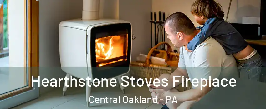 Hearthstone Stoves Fireplace Central Oakland - PA