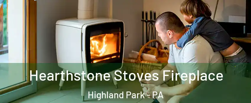 Hearthstone Stoves Fireplace Highland Park - PA