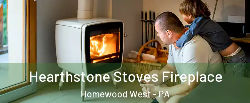 Hearthstone Stoves Fireplace Homewood West - PA