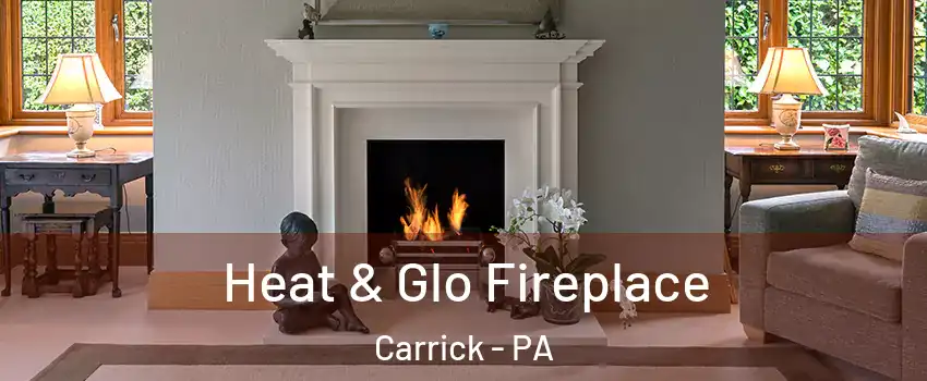 Heat & Glo Fireplace Carrick - PA