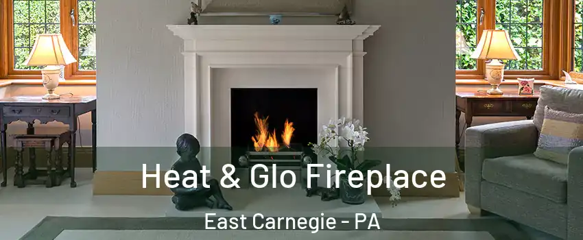 Heat & Glo Fireplace East Carnegie - PA
