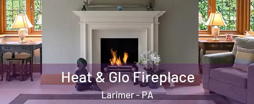Heat & Glo Fireplace Larimer - PA