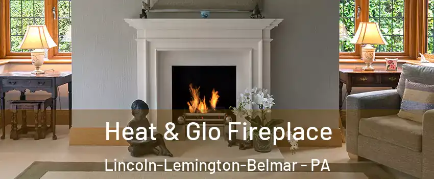 Heat & Glo Fireplace Lincoln-Lemington-Belmar - PA