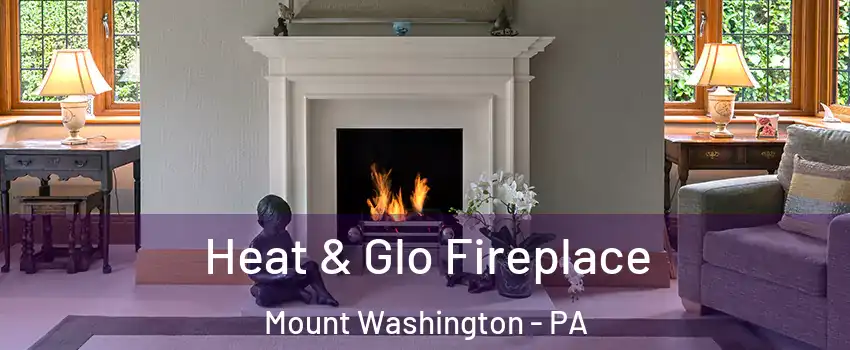Heat & Glo Fireplace Mount Washington - PA