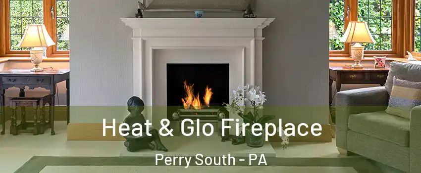 Heat & Glo Fireplace Perry South - PA