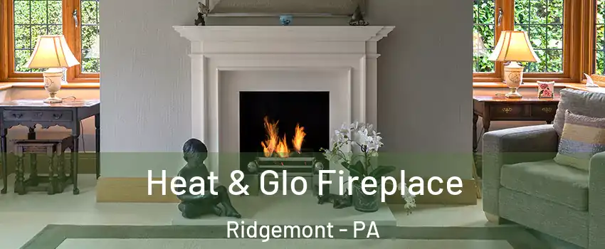Heat & Glo Fireplace Ridgemont - PA