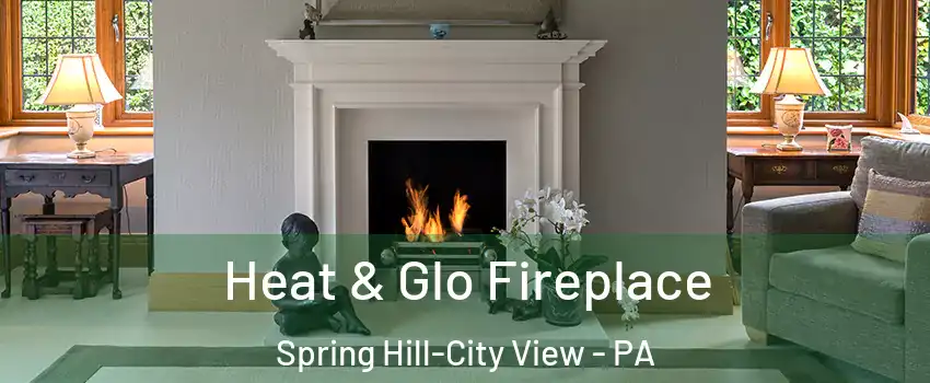 Heat & Glo Fireplace Spring Hill-City View - PA