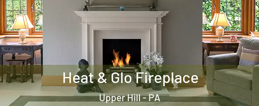 Heat & Glo Fireplace Upper Hill - PA