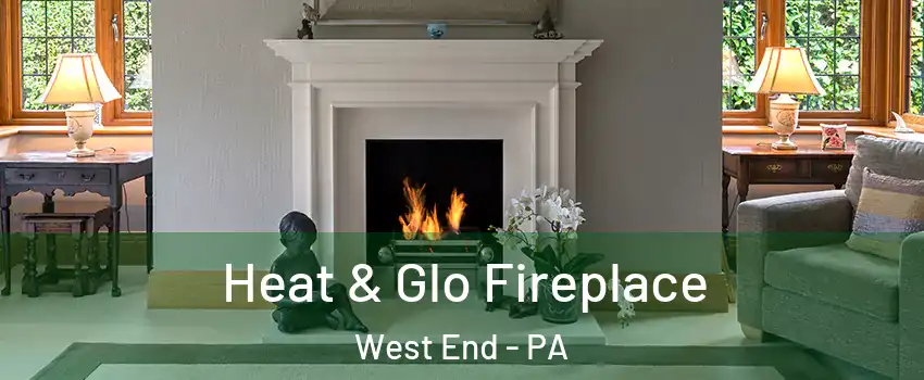 Heat & Glo Fireplace West End - PA