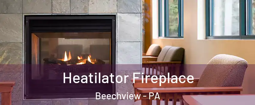 Heatilator Fireplace Beechview - PA