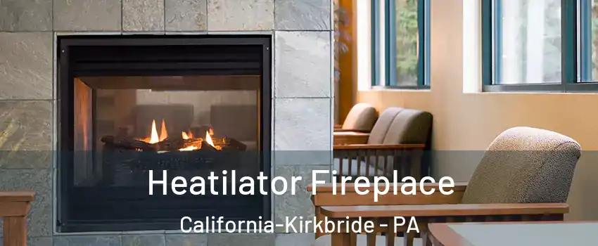Heatilator Fireplace California-Kirkbride - PA