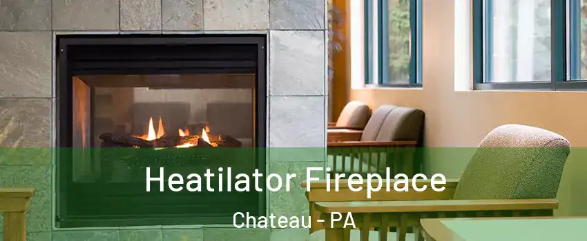 Heatilator Fireplace Chateau - PA