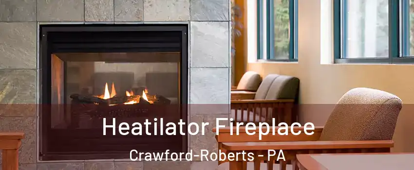 Heatilator Fireplace Crawford-Roberts - PA