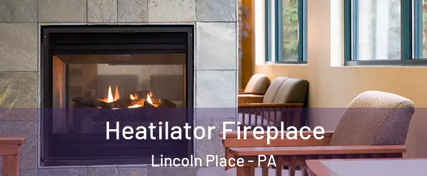 Heatilator Fireplace Lincoln Place - PA