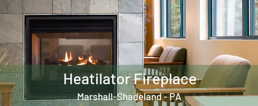 Heatilator Fireplace Marshall-Shadeland - PA