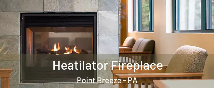 Heatilator Fireplace Point Breeze - PA