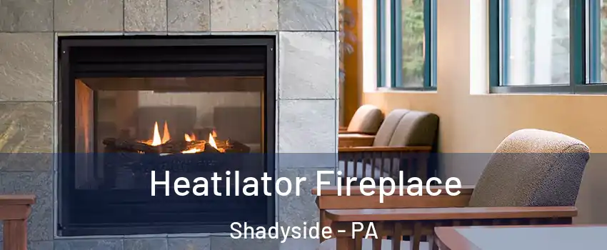 Heatilator Fireplace Shadyside - PA
