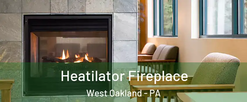 Heatilator Fireplace West Oakland - PA