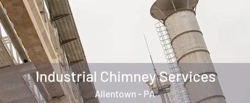Industrial Chimney Services Allentown - PA
