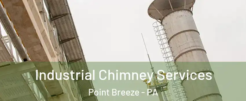 Industrial Chimney Services Point Breeze - PA