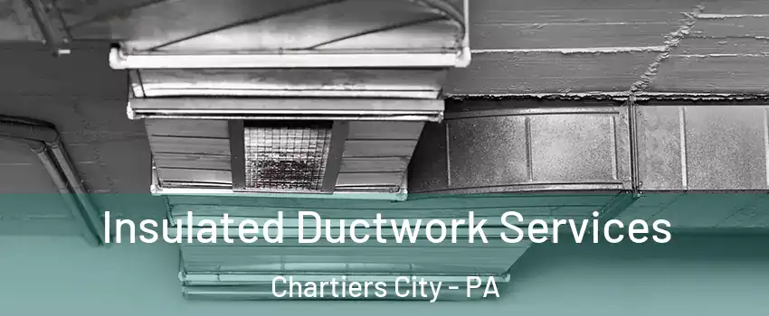 Insulated Ductwork Services Chartiers City - PA