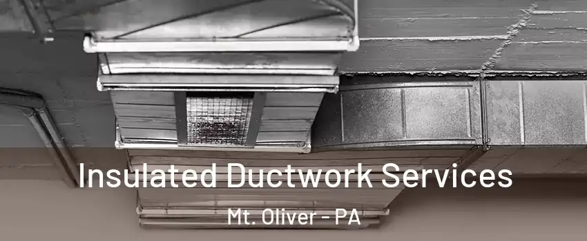 Insulated Ductwork Services Mt. Oliver - PA