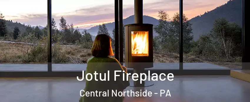 Jotul Fireplace Central Northside - PA