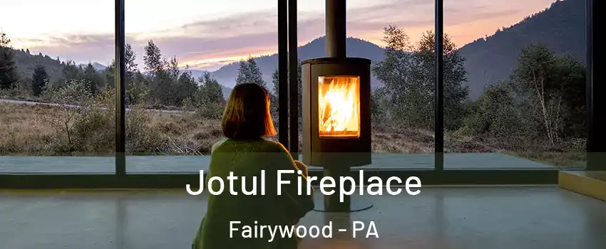 Jotul Fireplace Fairywood - PA