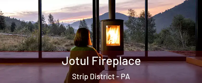 Jotul Fireplace Strip District - PA