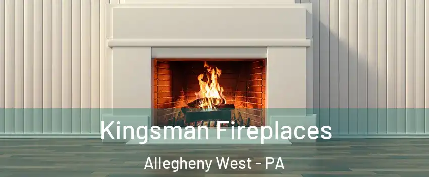Kingsman Fireplaces Allegheny West - PA