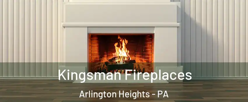 Kingsman Fireplaces Arlington Heights - PA