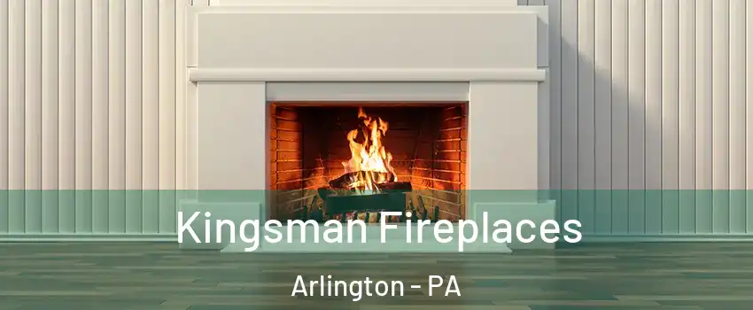 Kingsman Fireplaces Arlington - PA