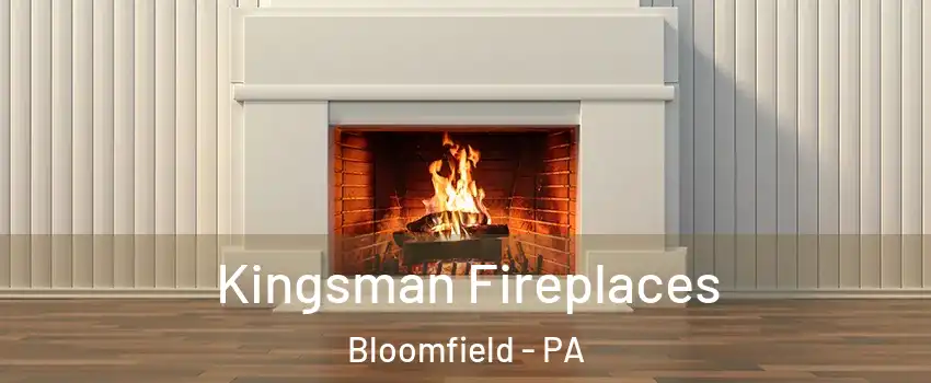 Kingsman Fireplaces Bloomfield - PA