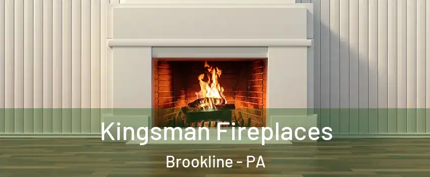 Kingsman Fireplaces Brookline - PA