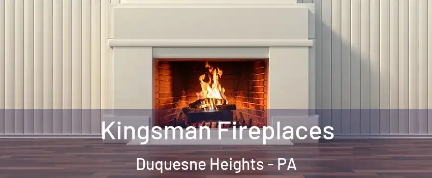 Kingsman Fireplaces Duquesne Heights - PA