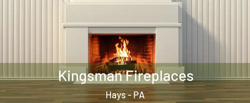 Kingsman Fireplaces Hays - PA