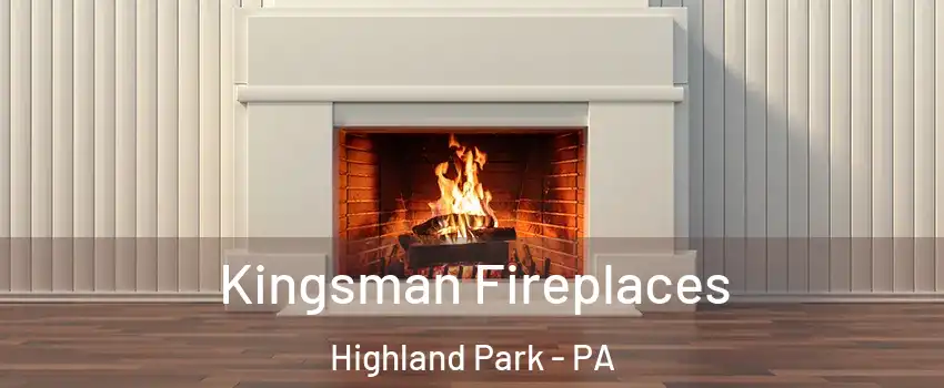 Kingsman Fireplaces Highland Park - PA
