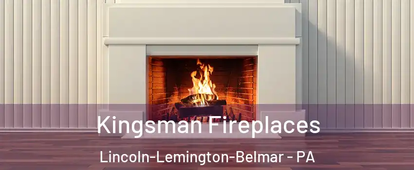 Kingsman Fireplaces Lincoln-Lemington-Belmar - PA