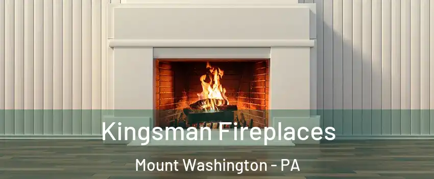 Kingsman Fireplaces Mount Washington - PA