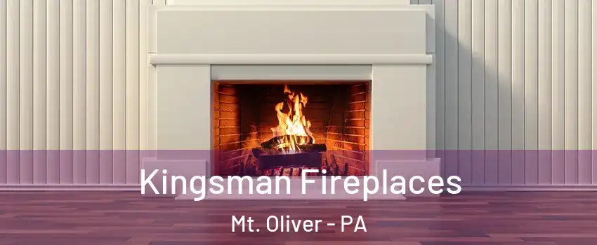 Kingsman Fireplaces Mt. Oliver - PA