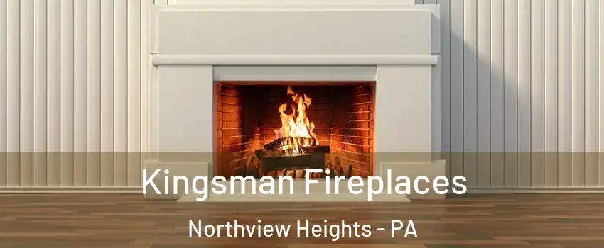 Kingsman Fireplaces Northview Heights - PA