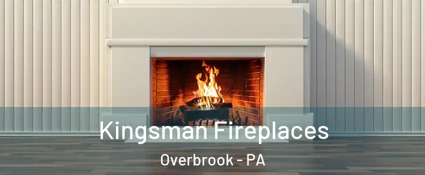 Kingsman Fireplaces Overbrook - PA