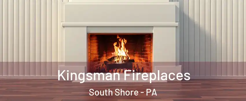 Kingsman Fireplaces South Shore - PA